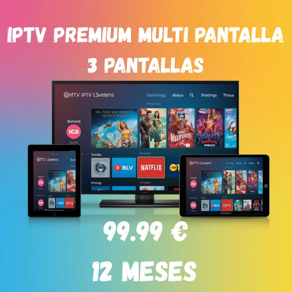IPTV PREMIUM MULTI PANTALLA 3 PANTALLAS